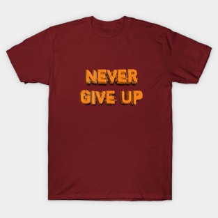 Never Give Up T-Shirt